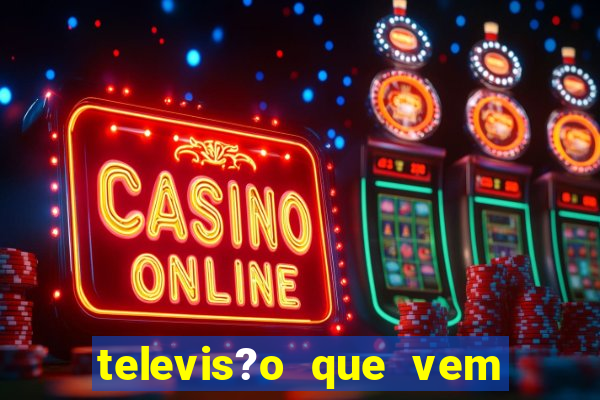 televis?o que vem com jogos