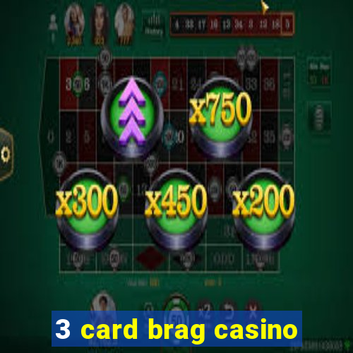 3 card brag casino