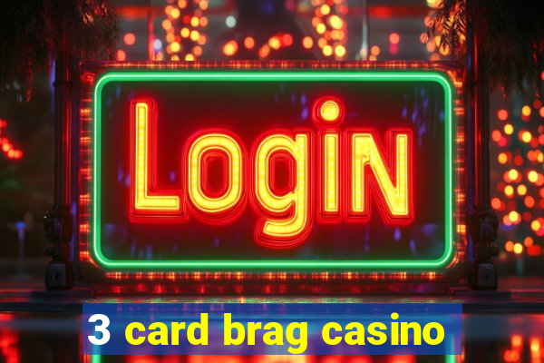 3 card brag casino