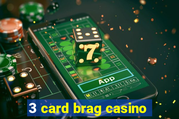 3 card brag casino