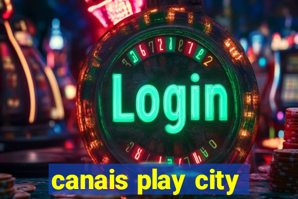 canais play city