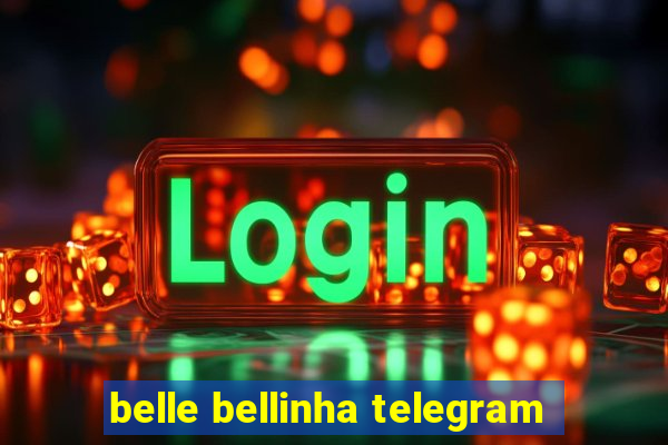 belle bellinha telegram