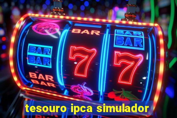 tesouro ipca simulador