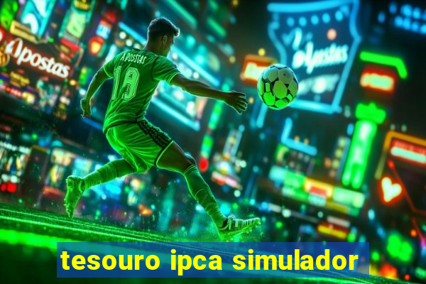 tesouro ipca simulador