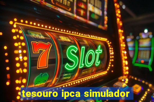 tesouro ipca simulador