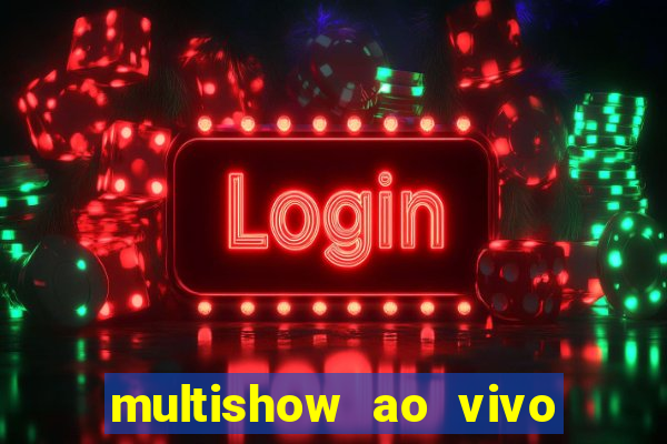 multishow ao vivo online gratis