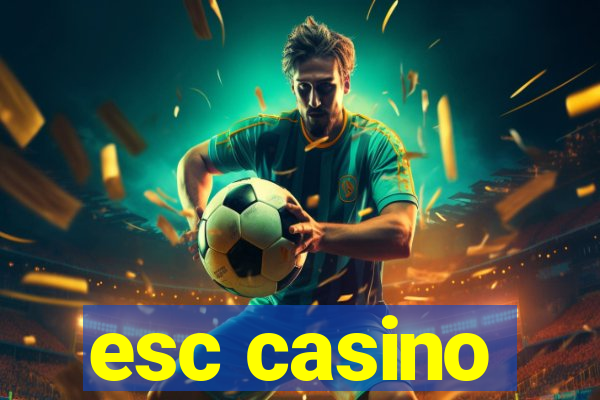 esc casino