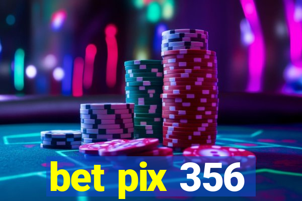 bet pix 356