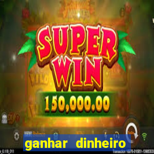 ganhar dinheiro jogando sem deposito