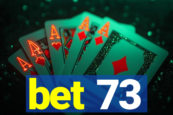 bet 73