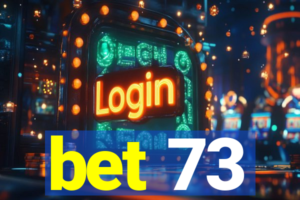 bet 73