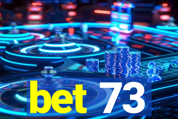 bet 73