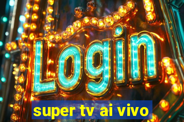 super tv ai vivo