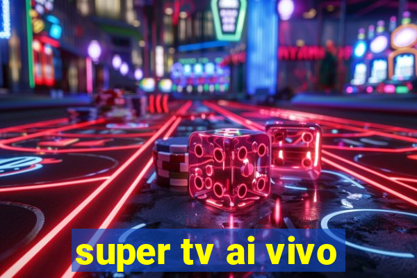 super tv ai vivo