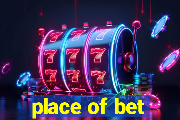 place of bet