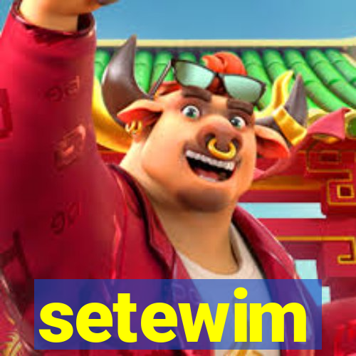 setewim