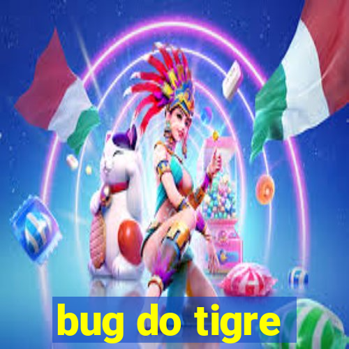 bug do tigre