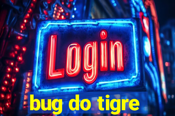 bug do tigre