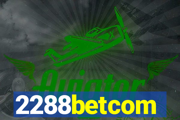 2288betcom