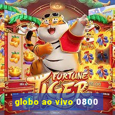 globo ao vivo 0800