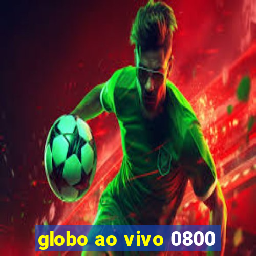 globo ao vivo 0800