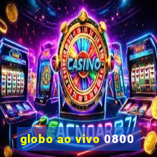 globo ao vivo 0800