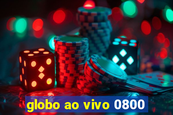 globo ao vivo 0800