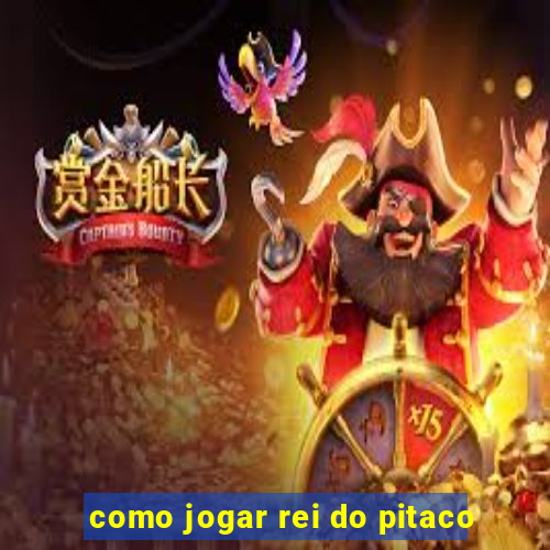 como jogar rei do pitaco