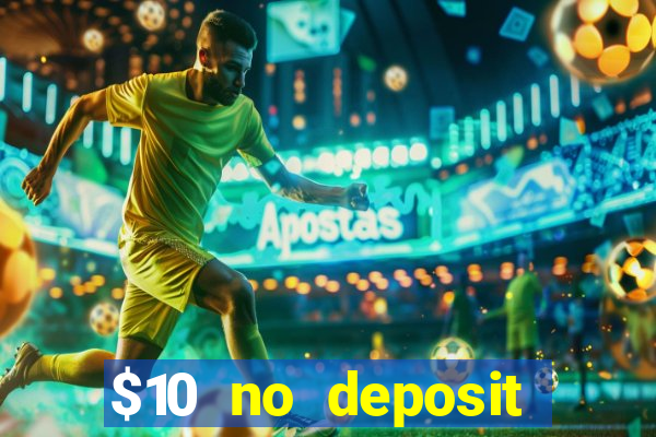 $10 no deposit bonus casino