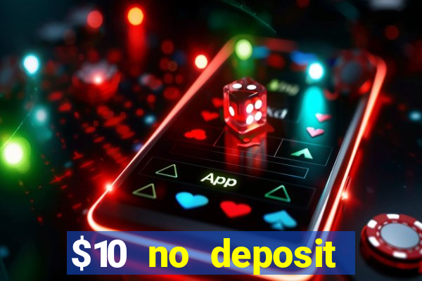 $10 no deposit bonus casino