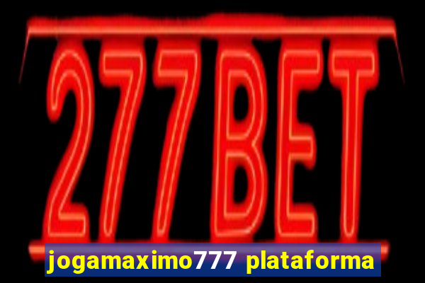 jogamaximo777 plataforma