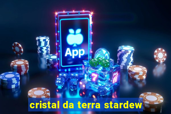 cristal da terra stardew