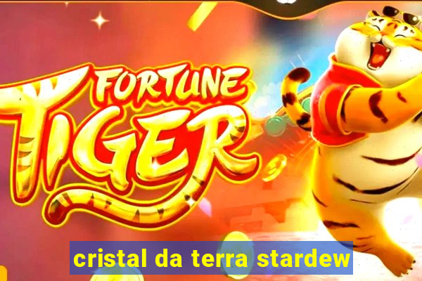 cristal da terra stardew