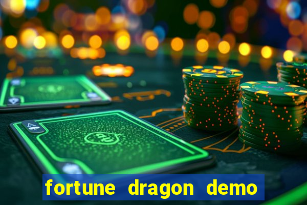 fortune dragon demo aposta de 500