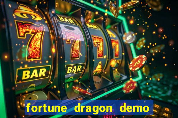 fortune dragon demo aposta de 500