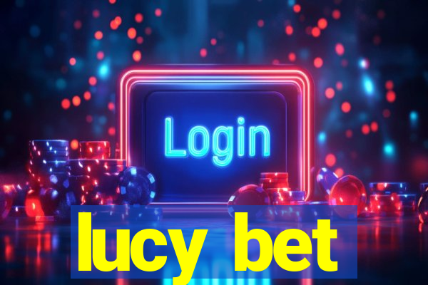 lucy bet