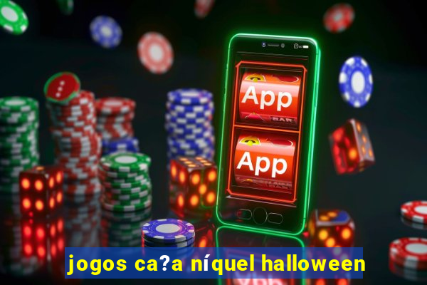 jogos ca?a níquel halloween