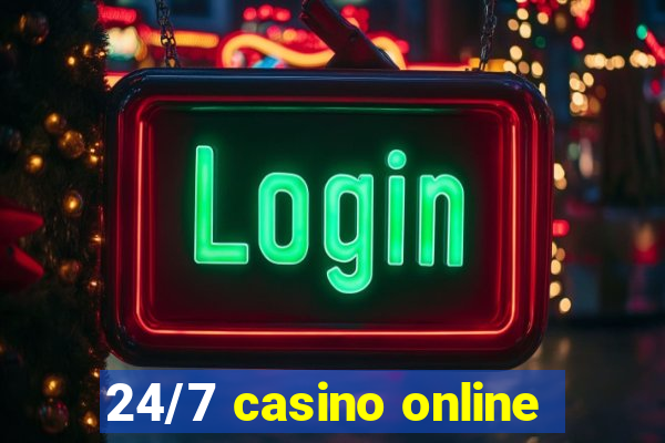 24/7 casino online