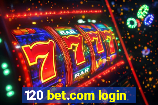 120 bet.com login