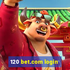 120 bet.com login