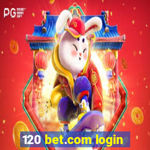 120 bet.com login