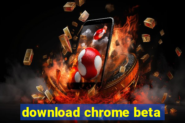 download chrome beta