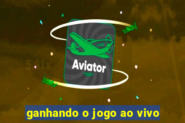 ganhando o jogo ao vivo