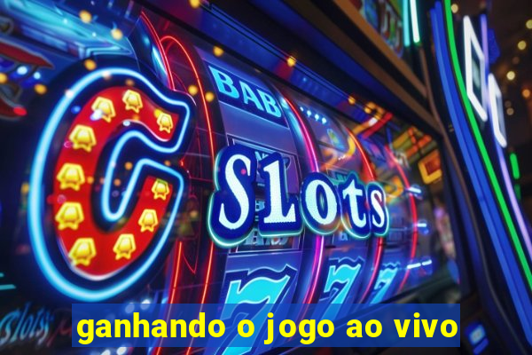 ganhando o jogo ao vivo