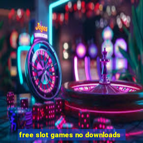 free slot games no downloads