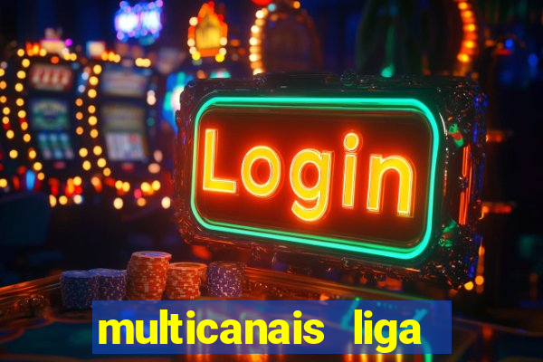 multicanais liga dos campe玫es