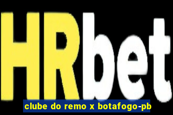 clube do remo x botafogo-pb