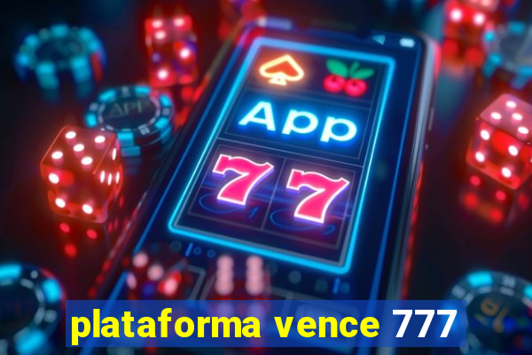 plataforma vence 777