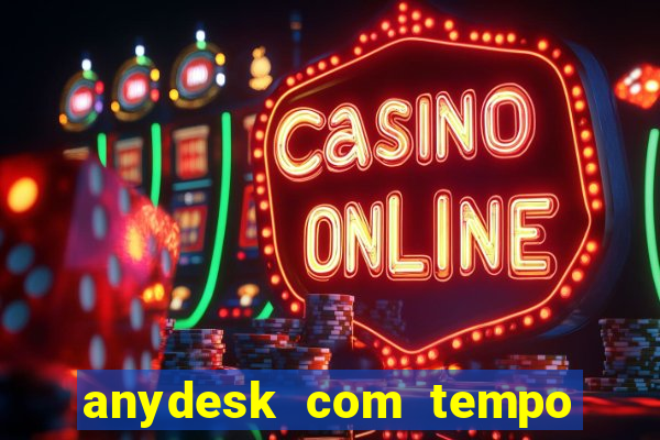 anydesk com tempo de uso