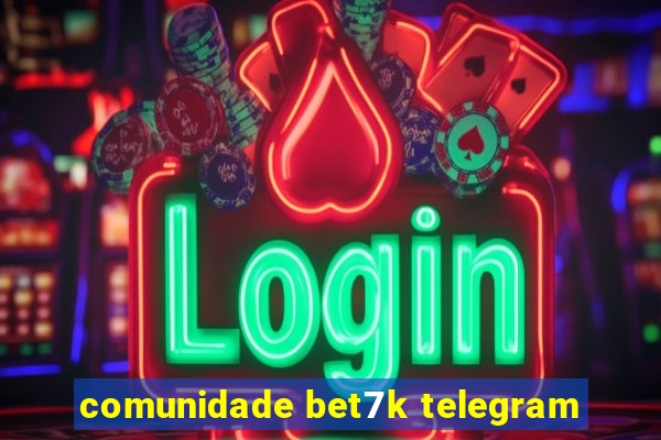 comunidade bet7k telegram